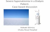 Severe hyponatremia in a Dialysis Patient. Case-based ... · Severe hyponatremia in a Dialysis Patient. Case-based discussion Hideaki Shimizu. Chubu RosaiHospital. ... hemodialysis