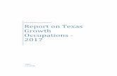 Report on Texas Growth Occupations 2017 · This report summarizes findings relating to existing and projected shortages in high-wage, high-demand occupations by industry in Texas.