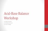 Acid-Base Balance Workshop - kidsheart.ae · •Impaired cellular respiration . 7. Role of Acid-Base Balance •Net Acid production = Net Acid Elimination ... with urinary incontinence.