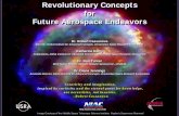 Revolutionary Concepts for Future Aerospace Endeavors · Revolutionary Concepts for Future Aerospace Endeavors Revolutionary Concepts for Future Aerospace Endeavors Dr. Robert Cassanova