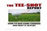 THE TEE-SHOT REPORT - Amazon Web Servicesneverfailgolf.s3.amazonaws.com/TeeShotReport.pdf · THE TEE-SHOT REPORT ... When you try to hit the golf ball on a straight line, you do your