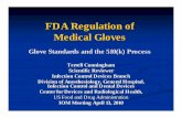 FDA Regulation of Medical Gloves - National …/media/Files/Activity Files/Research... · FDA Regulation of Medical Gloves Glove Standards and the 510(k) Process Terrell Cunningham