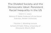 The Divided Society and the Democratic Ideal: Persistent ...publicpolicy.umd.edu/sites/default/files/Schelling Lecture.pdf · Democratic Ideal: Persistent Racial Inequality in the