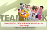 Developing LEADERSHIP Qualities in Coachingassets.softball.org.au/dl/sal/Coaching/Resources/Softball Coaching... · Developing LEADERSHIP Qualities in Coaching ... • “someone