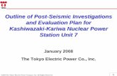 Outline of Post-Seismic Investigations and Evaluation Plan … · Outline of Post-Seismic Investigations and Evaluation Plan for Kashiwazaki-Kariwa Nuclear Power Station Unit 7 January