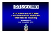 COCOMO and SCORM: Cost Estimation Model for Web … · 1 COCOMO and SCORM: Cost Estimation Model for Web-Based Training Roger Smith U.S. Army PEO STRI