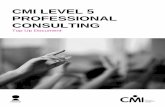 PROFESSIONAL CONSULTING - CMI/media/Files/Qualifications/Level-5... · 3 CMI LEVEL 5 PROFESSIONAL CONSULTING ... - Assess the impact of the client/consultant relationship on the success