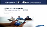 Samsung KNOX Customization SDK - SEAP · Knox Customization SDK Release Notes 2 2.7.1 Changes Due operating system and Samsung device UI changes, the following methods and constants