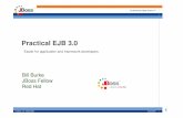 Practical EJB 3 - PROIDEAdata.proidea.org.pl/jdd/2edycja/materialy/prezentacje/Bill_Burke.pdf · Practical EJB 3.0 Bill Burke JBoss Fellow Red Hat Easier for application and framework