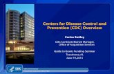 Centers for Disease Control and Prevention (CDC) … · Centers for Disease Control and Prevention (CDC) Overview Carlos Smiley CDC Contracts Branch Manager, Office of Acquisition