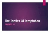 The Tactics Of Temptationdocs.fbc-belmont.org/sermons/2016/2016-10-16-Genesis-3v1-4-The... · 10/16/2016 · Lust Of The Flesh 6a So when the ... pure, whatever things are lovely,