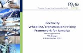 Electricity Wheeling/Transmission Pricing Framework … Wheeling... · Electricity Wheeling/Transmission Pricing Framework for Jamaica ... 2.4 Consider distribution wheeling charges