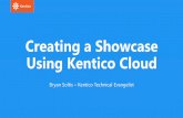 Creating a Showcase Using Kentico Cloud · Using Kentico Cloud Bryan Soltis –Kentico Technical Evangelist. ... • .NET Core MVC • Options/Configurations • Error handling •