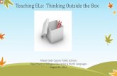 Teaching ELs: Thinking Outside the Box - Bilingual ...mdcpsbilingual.net/pdf/PD/Elementary/Teaching_ELs-Thinking_Outsi… · Teaching ELs: Thinking Outside the Box ... • WIDA/ACCESS