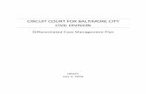 CIRCUIT COURT FOR BALTIMORE CITY CIVIL DIVISION · CIRCUIT COURT FOR BALTIMORE CITY CIVIL DIVISION . Differentiated Case Management Plan . DRAFT . July 5, 2016