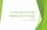 Is Your Data Literally Walking Out the Door? - NDSU · Is Your Data Literally Walking Out the Door? ...  What about the roof? ... Motion detector tricks