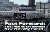 “Fast Forward” plan - mta.info · Over 650 new subway cars Over 1,200 CBTC-modified cars ... To continue to allow New York City to attract business and talent, maintain its economic