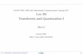 CS/EE 5590 / ENG 401 Multimedia Communication, Spring …sce2.umkc.edu/csee/lizhu/teaching/2017.spring.multimedia... · Transforms and Quantization I Zhu Li Course Web: ... HEVC did