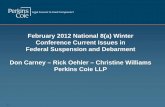 Suspension and Debarment - Perkins Coie · Federal Suspension and Debarment Don Carney – Rick Oehler – Christine Williams Perkins Coie LLP. 2 ... Agencies may continue contracts