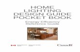 Energy Efficiency Reference Guide - nrcan.gc.ca · HOME LIGHTING DESIGN GUIDE POCKET BOOK. Energy Efficiency. Reference Guide