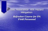 Public Assistance- 406 Hazard Mitigationteam.pakatrinarita.com/Learning Tools/Hazard Mitigation Training... · P ublic Assistance- 406 Hazard Mitigation Refresher Course for PA Field