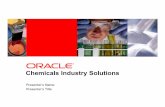 Oracle Chemicals Industry Solutionsdownload.oracle.com/opndocs/global/oracle-chem-ind-sol.pdf · The ‘vanilla ’ approach made our ... modify product details Search, ... Cultivate