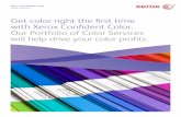Get color right the first time with Xerox Confident Color ...€¦ · Get color right the first time with Xerox Confident Color. Our Portfolio of Color Services will help drive your