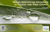WATER HARVESTING INITIATIVES IN TUCSON PIMA … · high X Rainwater Harvesting for Use (Rain Barrel / Cistern) Irene X high X Self-Treating Areas (Zero ... •City of Tucson Water