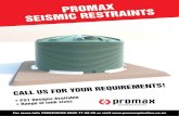 PROMAX SEISMIC RESTRAINTS CALL US FOR ... - Promax … · PROMAX SEISMIC RESTRAINTS CALL US FOR YOUR REQUIREMENTS! PSI Designs Available Range of tank sizes G) PrornðH ENGINEERED