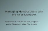 Managing Hotspot users with the User-Manager - MikroTikmum.mikrotik.com/presentations/NG07/User_Manager_Dele.pdf · Managing Hotspot users with the User-Manager Bamidele R. Amire: