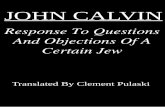 JOHN CALVIN - truesonsofabraham.comtruesonsofabraham.com/Calvin_Response.pdf · RESPONSE TO QUESTIONS AND OBJECTIONS OF A CERTAIN JEW ~ AD QUAESTIONES ET OBIECTA IUDAEI CUIUSDAM By