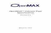 The OpenMAX Content Pipe Specification - Khronos Group€¦ · OPENMAX™ CONTENT PIPE SPECIFICATION ... 2.8 ENUMERATIONS ... connotations it implies we use a more generalized notion