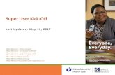 Super User Kick-Off - ummhcepiccentral.org · Super User Kick-Off Last Updated: May 12, 2017. Agenda Introductions Epic Project Information What is a Super User? ... Assist with testing