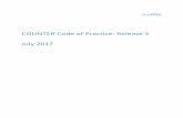 COUNTER Code of Practice: Release 5 July 2017 · 6 1. INTRODUCTION Since its inception in 2002, COUNTER has been focused on providing a code of practice that helps ensure librarians