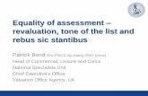 Equality of assessment revaluation, tone of the list and ... · rebus sic stantibus ... Is either approach a best way? ... Rating valuation is therefore not the same as other valuation
