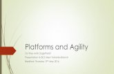 Platforms and Agility - bcs.org · Product owner Scrum master ... A different role to being a project manager ... Usually Sprint meetings – daily 15 minute ‘stand-up’ meeting