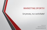 Cercetări de Marketing în Relaţii Publice · MARKETING SPORTIV Un proces, nu o activitate! Conf. univ. dr. Mihaela Constantinescu Facultatea de Marketing, ASE