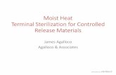 Moist Heat Terminal Sterilization for Controlled Release ... · •Method of choice ... EMEA Decision Tree. Downloaded from sterilize.it ... •The sterilization process and the specific