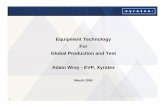 Equipment Technology For Global Production and Test … · 1 Equipment Technology For Global Production and Test Adam Wray - EVP, Xyratex March 2005