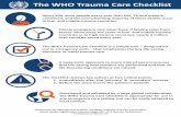 The WHO Trauma Care Checklist · The WHO Trauma Care Checklist! Injury kills more people every year than HIV, TB and malaria combined, and the overwhelming majority of these deaths