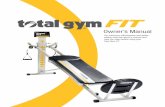FIT - totalgymdirect.com · Owner s Manual For maximum effectiveness and safety, please read this owner s manual and view the video before using your Total Gym FIT. FIT