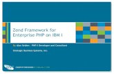 Zend Framework for - Seiden Group, led by PHP on IBM i ... slides/zend-framework-for... · Zend Framework for Enterprise PHP on IBM i By Alan Seiden PHP/i Developer and Consultant