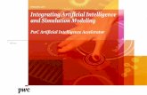Integrating Artificial Intelligence and ... · Integrating Artificial Intelligence and Simulation Modeling PwC Artificial Intelligence Accelerator ... With these requirements, we