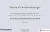 Security Risk Analyses Done Right - healthsystemcio.comhealthsystemcio.com/presentation/risk-analyses-webinar.pdf · “Security Risk Analyses Done Right ... •Shortened URL at bottom