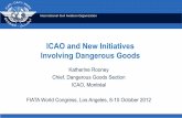 ICAO and New Initiatives Involving Dangerous Goods · ICAO and New Initiatives Involving Dangerous Goods ... air transport of dangerous goods with a ... security screening providers.”