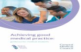 Achieving good medical practice - gmc-uk.org · guidance for doctors, Good medical practice, apply to you as a student. Understanding how the core guidance for doctors applies now