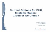 Current Options for EHRCurrent Options for EHR ... · Current Options for EHRCurrent Options for EHR Implementation: Cloud or No ... Health Care Providers required to adoptHealth