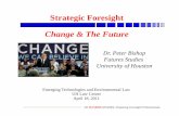 Strategggic Foresight Change & The FutureChange & The Future Tech 2011... · Strategggic Foresight Change & The FutureChange & The Future Dr. Peter Bishop Futures Studies ... Education