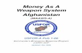 Money As A Weapon System Afghanistan - West Point Publications... · Money As A Weapon System Afghanistan (MAAWS-A) ... (or any future unclassified reporting system), ... and Afghan