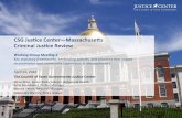 CSG Jus(ce Center—Massachuse2s Criminal Jus(ce Review · CSG Jus(ce Center—Massachuse2s Criminal Jus(ce Review Working Group Mee.ng 2 Key statutory frameworks, sentencing policies,